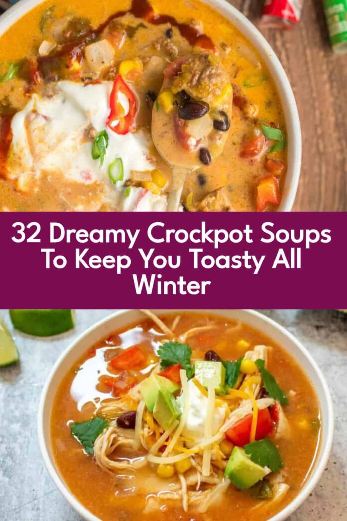 32 Cozy Crockpot Soups Perfect for Cold Weather