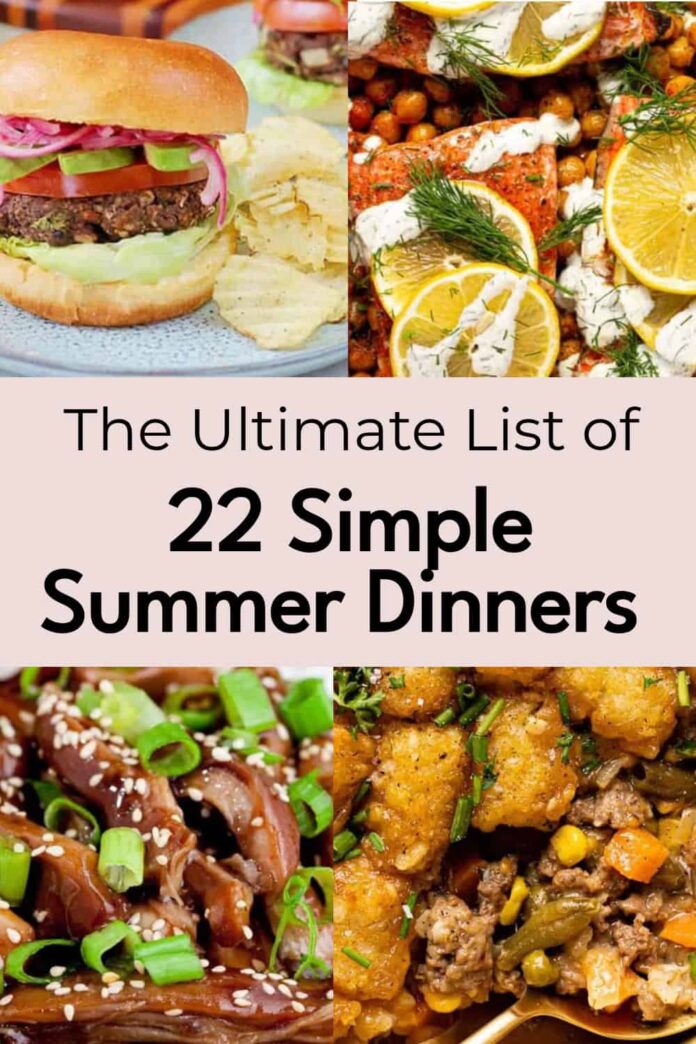 22 Ridiculously Simple Summer Dinners the Whole Family Loves